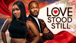 Read more about the article Love Stood Still (2025) – Nollywood Movie